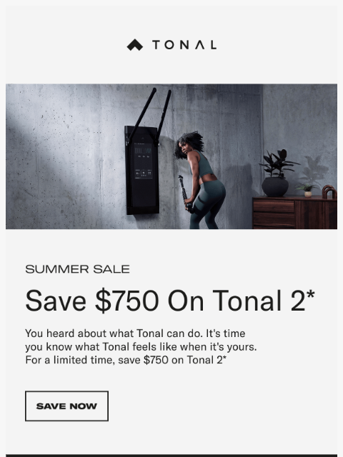 tonal newsletter: $750 off. Still thinking about Tonal?