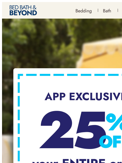 bedbathandbeyond newsletter: App-only: Take 25% off your order