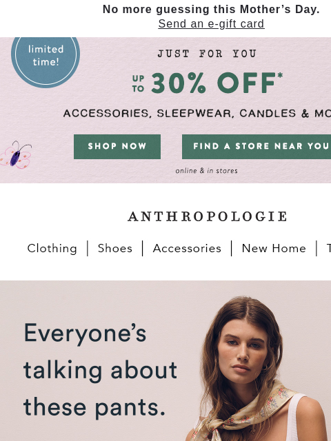 anthropologie newsletter: 1 day until Mother’s Day. Up to 30% off gifts.