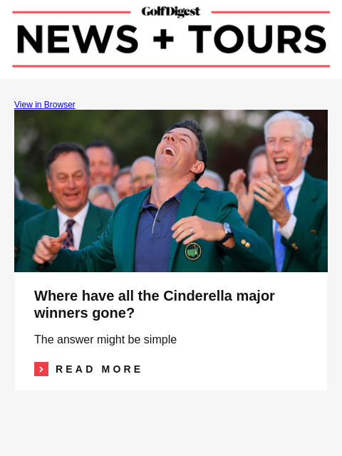 New data reveals a big way amateur golfers are bleeding shots GolfDigest View in Browser Where have all the Cinderella major winners gone? Where have all the Cinderella major winners gone? The answer