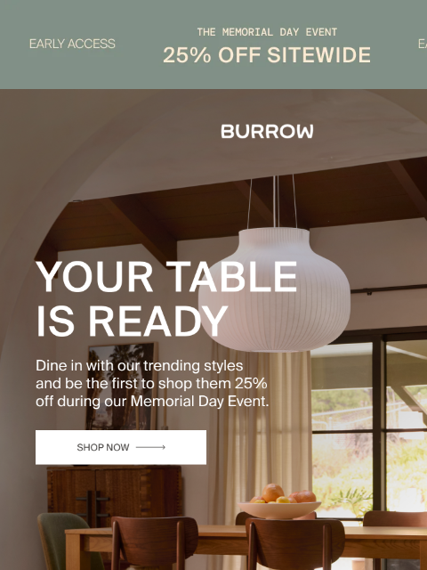 Save up to 25% and get free shipping. The Memorial Day Event Shop Now Shop Now Shop Now Shop Now Shop Now Shop Now Shop Now Partner Brands Havenly ST Frank Interior Define Burrow The Inside The