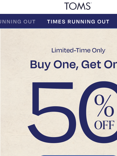 toms newsletter: Those, But In Black—BOGO 50% Off