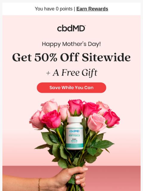 cbdmd newsletter: Happy Mother's Day. 50% Off Ends Tomorrow