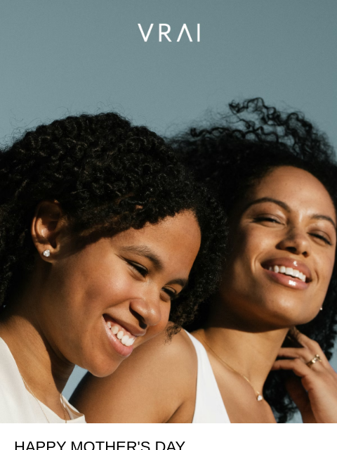 vrai newsletter: Happy Mother’s Day!