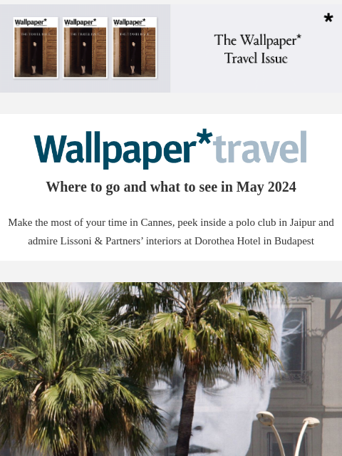 Discover the weekly Wallpaper* travel guide: where to go and what to see around the world ‌ ‌ ‌ ‌ ‌ ‌ ‌ ‌ ‌ ‌ ‌ ‌ ‌ Wallpaper* Where to go and what to see in May 2024 Make the most of your time in