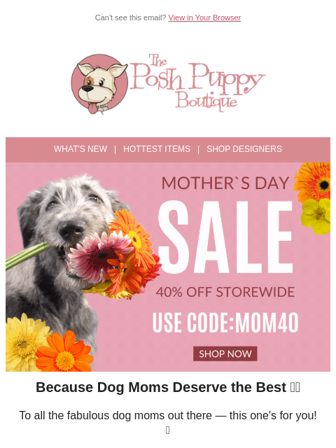 poshpuppyboutique newsletter: 💐 Mother’s Day Treat: 40% Off Storewide!