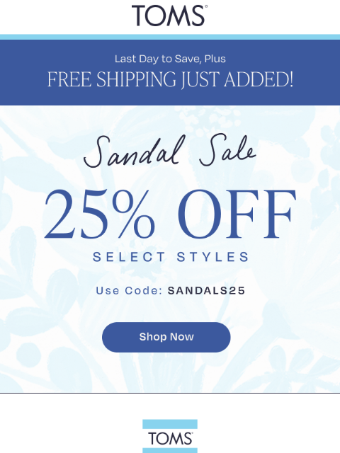 toms newsletter: LAST DAY: 25% Off + Free Shipping!