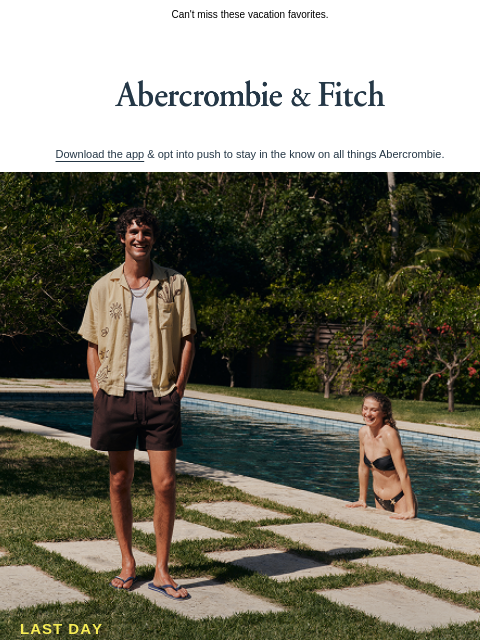 abercrombie newsletter: LAST DAY: 25-40% OFF all shorts & swim* plus, 20% ...