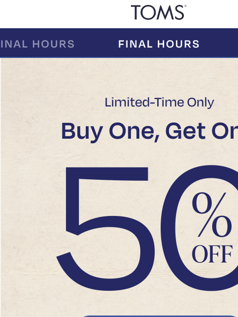 toms newsletter: Only a Few Hours Left on BOGO 50%