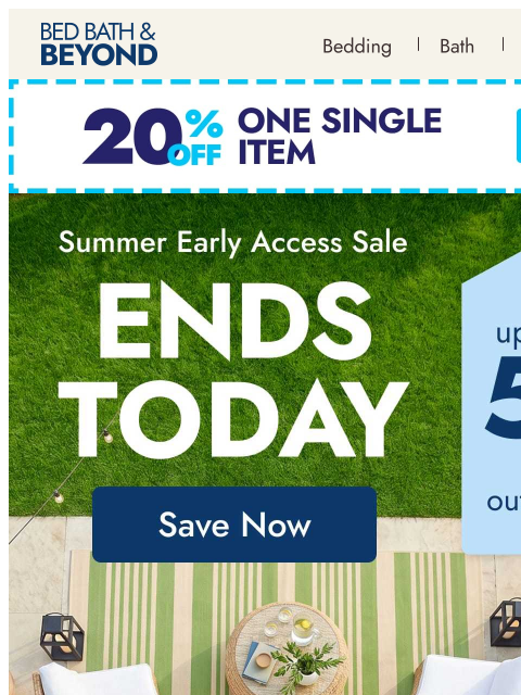 bedbathandbeyond newsletter: Your outdoor refresh ends today 🪴 up to 50% off
