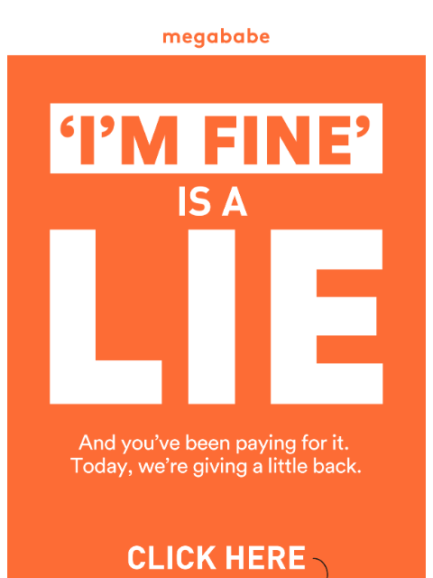 megababebeauty newsletter: 'I'm fine' is a LIE!!!!