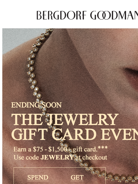 bergdorfgoodman newsletter: Ends Soon: The Jewelry Gift Card Event
