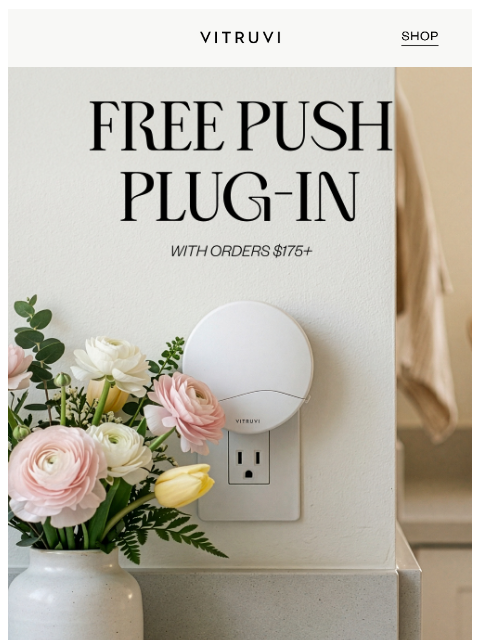 vitruvi newsletter: Enjoy A FREE Push Plug-In With Purchase 🌟