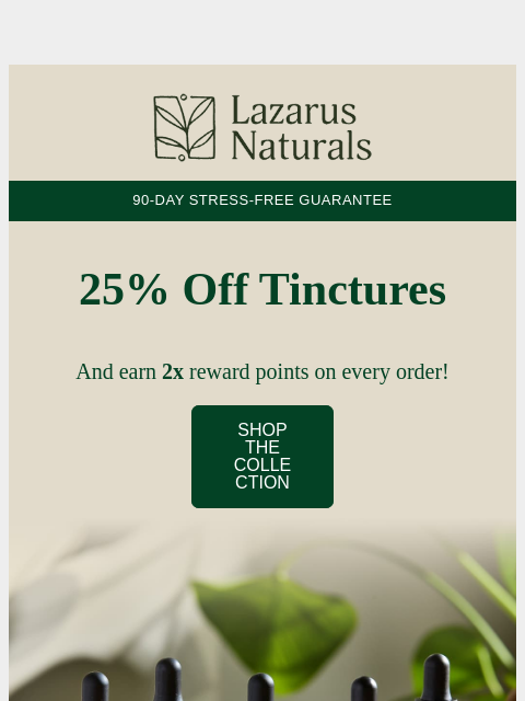 lazarusnaturals newsletter: 🎉25% Off Tinctures is Live!