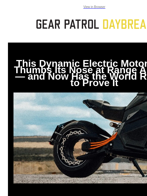 Start Your Week With Ikea, Timex, Verge Motorcycles and more. View in Browser This Dynamic Electric Motorcycle Thumbs Its Nose at Range Anxiety — and Now Has the World Record to Prove It This Dynamic