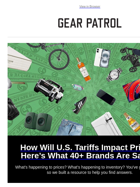 View in Browser How Will US Tariffs Impact Prices? Here's What 40+ Brands Are Saying How Will US Tariffs Impact Prices? Here's What 40+ Brands Are Saying What's happening to prices?