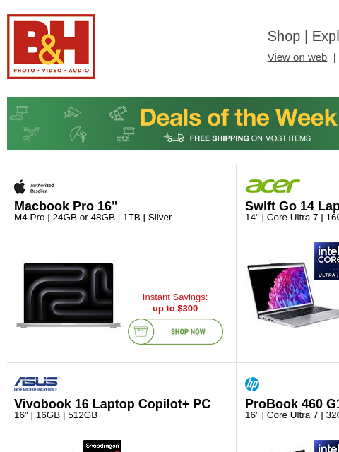 Free Shipping on most items B&H Shop | Explora | Used Dept View on web | Contact Us: 877-865-9088 Deals of the Week - FREE SHIPPING on most items Deals of the Week - FREE SHIPPING on most items