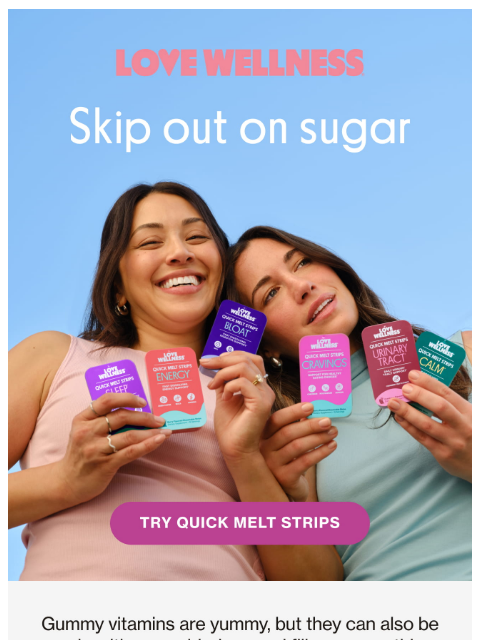 lovewellness newsletter: We don’t do gummies