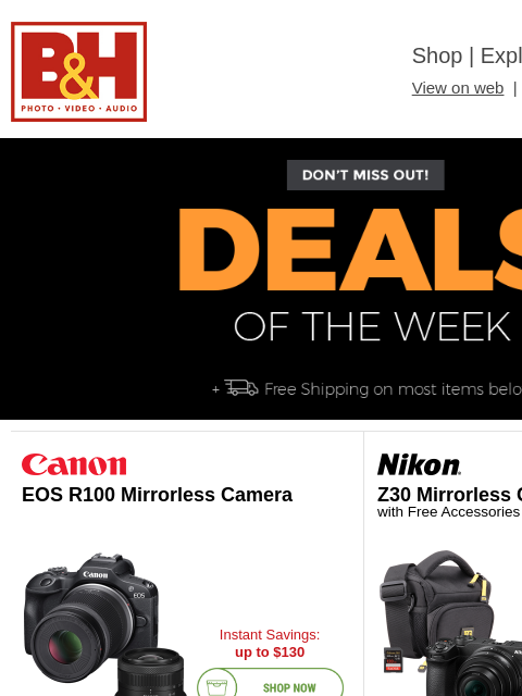 Free Shipping on most items B&H Shop | Explora | Used Dept View on web | Contact Us: 877-865-9088 Deals of the Week - FREE SHIPPING on most items Deals of the Week - FREE SHIPPING on most items EOS