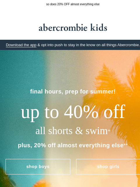 abercrombie newsletter: up to 40% OFF shorts & swim ends in hours