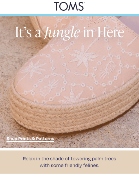 toms newsletter: Tropical Prints are Here!