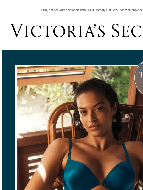 Plus, get her what she wants with BOGO Beauty Gift Sets View on browser Victoria's Secret Display images to show real-time content Display images to show real-time content Display images to show
