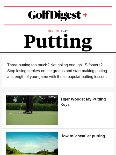Our most popular putting lessons will help you hole more putts than ever. ‌ ‌ ‌ ‌ ‌ ‌ ‌ ‌ ‌ ‌ ‌ ‌ ‌ ‌ ‌ ‌ ‌ ‌ ‌ ‌ ‌ ‌ ‌ ‌ ‌ ‌ ‌ ‌ ‌ ‌ ‌ ‌ ‌ ‌ ‌ ‌ ‌ ‌ ‌ ‌ ‌ ‌ ‌ ‌ ‌ ‌ ‌ ‌ ‌ ‌ ‌ ‌ ‌ ‌ ‌ ‌ ‌ ‌ ‌ ‌ ‌ ‌ ‌ ‌