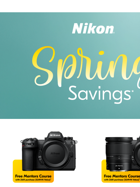 Save up to $1500 on select Nikon products View as web page Nikon Spring Savings* Z6III Body Only Z6III 24-70mm Kit Z6III Body Only lens sold separately Z6III 24-70mm Kit Save $400 Now $2099.95* Save