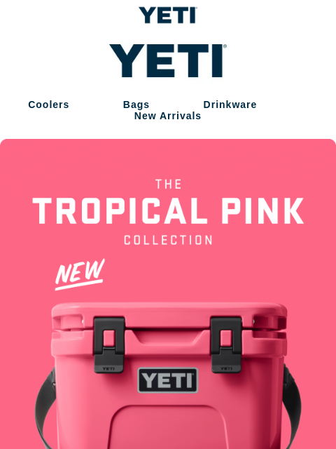 yeti newsletter: New Additions to Tropical Pink