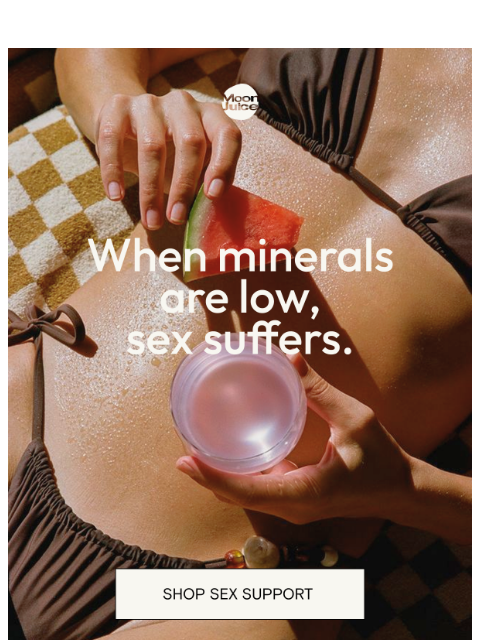 moonjuice newsletter: low libido, dried up, no energy