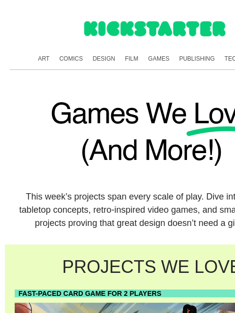 kickstarter newsletter: From micro games to massive imagination
