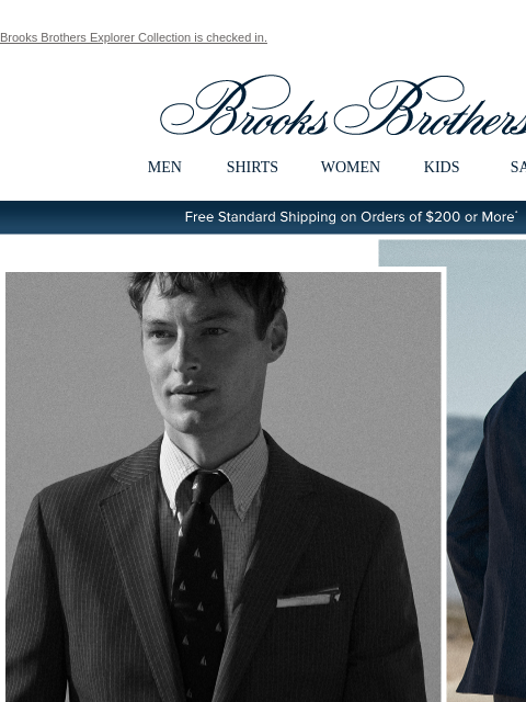 Brooks Brothers Explorer Collection is checked in. View in web browser Brooks Brothers MEN SHIRTS WOMEN KIDS SALE Free Standard Shipping on Orders of $200 or More* The Summer to Explore Warmer weather,