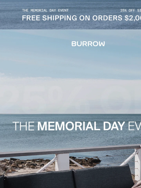25% off sitewide and FREE SHIPPING. The Memorial Day Event Shop Now Shop Now Snag sitewide savings on all your favorite styles Seating Dining Bedroom Outdoor Storage Rugs Partner Brands Havenly ST