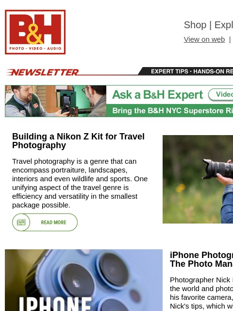 Free Shipping on most items B&H Shop | Explora | Used Dept View on web | Contact Us: 877-865-9088 Newsletter | Expert Tips | Hands-on Reviews | Buying Guides Newsletter | Expert Tips | Hands-on