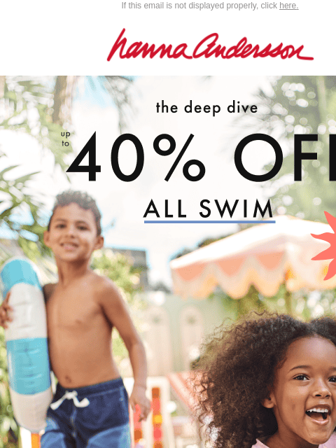 hannaandersson newsletter: Make A Splash With Up To 40% Off ALL Swim