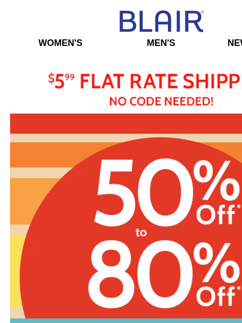 Tees & Shorts starting at $8.99 – Get Geared Up for LESS! Blair Women's Men's New Arrivals $5.99 Flat Rate Shipping No Code Needed! 50% to 80% Off Sitewide! Don't miss these increadible
