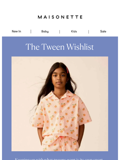 maisonette newsletter: Tween-Approved Top 10
