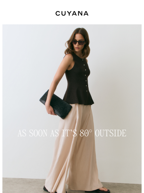 cuyana newsletter: As Soon As It's Hot Outside