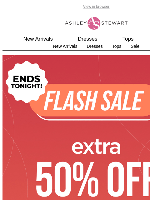 ashleystewart newsletter: ALERT🚨Extra 50% off CLR FLASH SALE TODAY ONLY