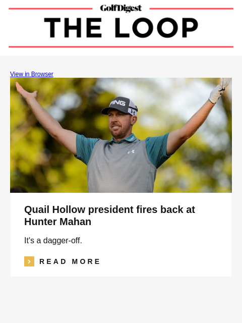 GolfDigest View in Browser Quail Hollow president fires back at Hunter Mahan It's a dagger-off. Read More READ MORE turtle Snapping turtle delays play at Quail Hollow after damaging bunker Snapping