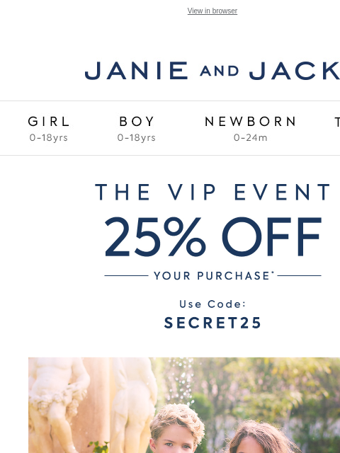 Take 25% off your purchase. View in browser Stores Janie and Jack Girl Boy Newborn Tween Janie and Jack Girl Boy Newborn Tween We Think You'll Love These Girl Boy Newborn Girl Newborn Boy
