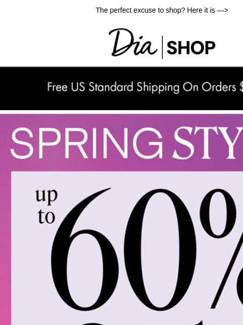 dia newsletter: Up to 60% off Spring Styles 🛍️