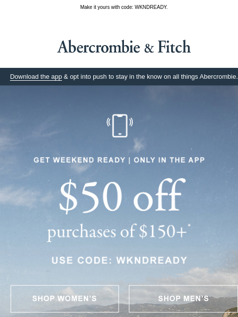 abercrombie newsletter: $50 OFF starts now, in the app.