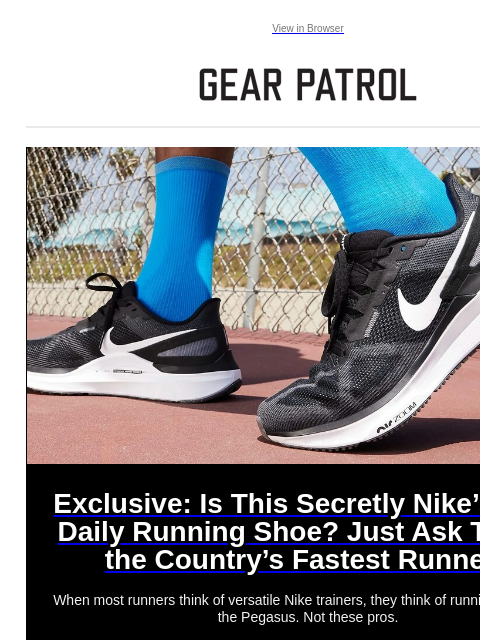 When most runners think of versatile Nike trainers, they think of running shoes like the Pegasus. Not these pros. View in Browser Exclusive: Is This Secretly Nike's Best Daily Running Shoe? Just