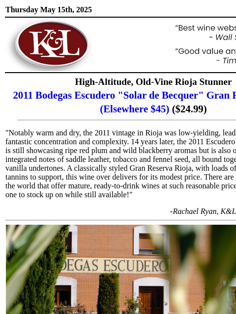 High-altitude vines, four-year élevage, 95 pts—now less than half the usual price... Thursday May 15th, 2025 View in Browser KL-emailheader.gif High-Altitude, Old-Vine Rioja Stunner 2011 Bodegas