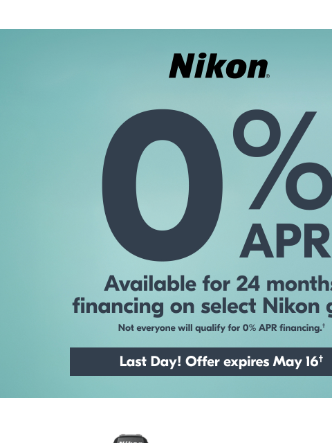 HURRY! 0% Offer Ends Today View as web page Nikon 0% APR Available for 24 months financing on select Nikon gear | Not everyone will qualify for 0% APR financing.† Z6III Body only Z6III 24-70mm Kit