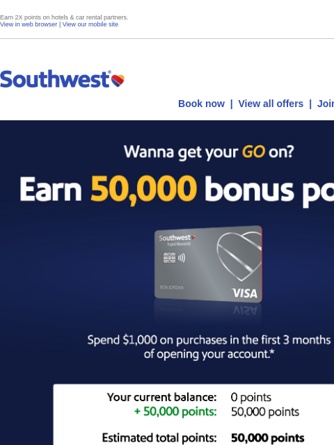 Earn 2X points on hotels & car rental partners. View in web browser | View our mobile site Log in | Enroll Southwest May 16 Book now | View all offers | Join Rapid Rewards® Limited-Time Bonus. Earn