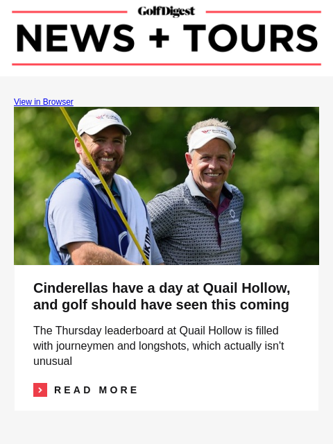 GolfDigest View in Browser Luke Donald Cinderellas have a day at Quail Hollow, and golf should have seen this coming The Thursday leaderboard at Quail Hollow is filled with journeymen and longshots,