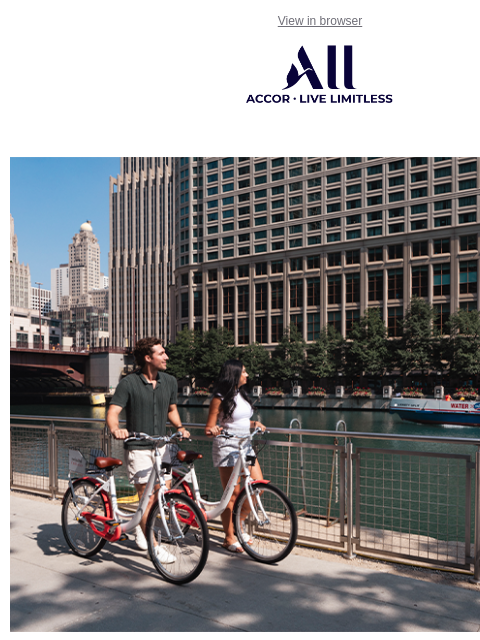 Book now and save up to 20% on your next stay View in browser ALL - ACCOR LIVE LIMITLESS Save up to 20% Limitless Summer Fun Enjoy up to 20% off your next adventure across North America when you stay