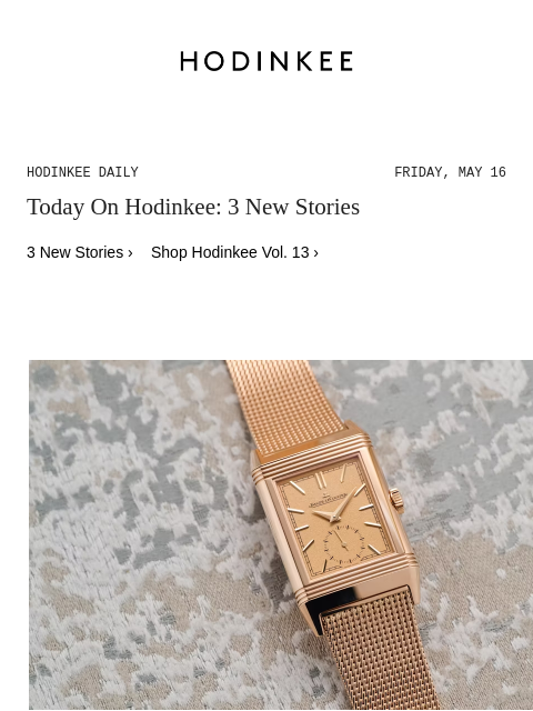 Today on Hodinkee... Hands-On: The Jaeger-LeCoultre Reverso Tribute Monoface Small Seconds on Milanese Link Bracelet | Hodinkee Daily – Friday, May 16 | Today On Hodinkee: 3 New Stories 3 New Stories ›